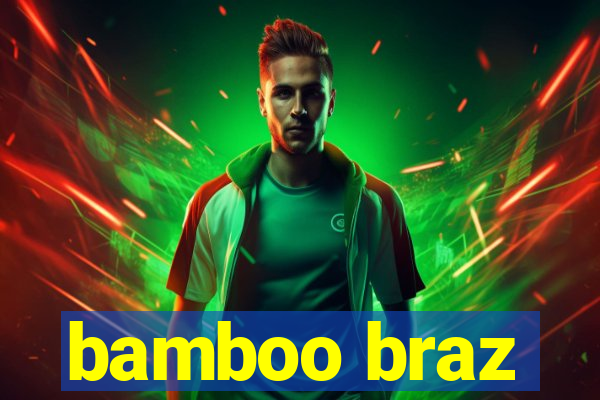 bamboo braz